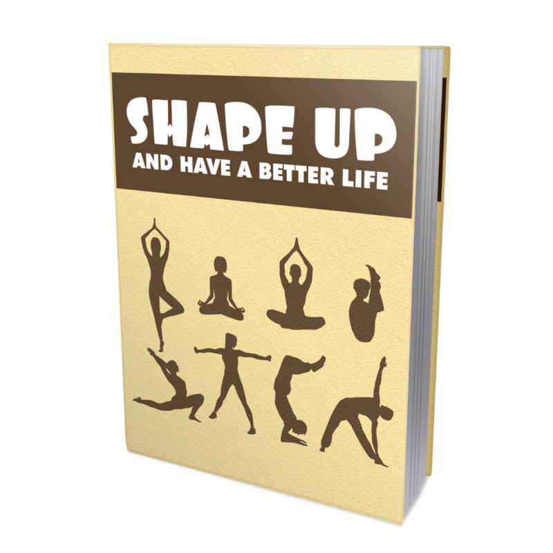 Shape Up And Have A Better Life